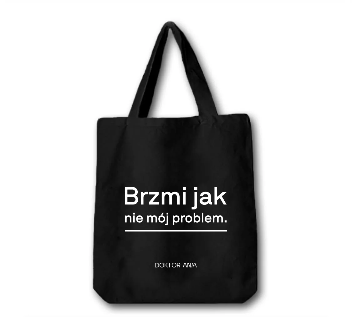 Torba maxi „Brzmi jak nie mój problem.”